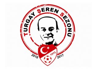 2016-2017 sezonu, 'Turgay Şeren Sezonu' olarak belirlendi