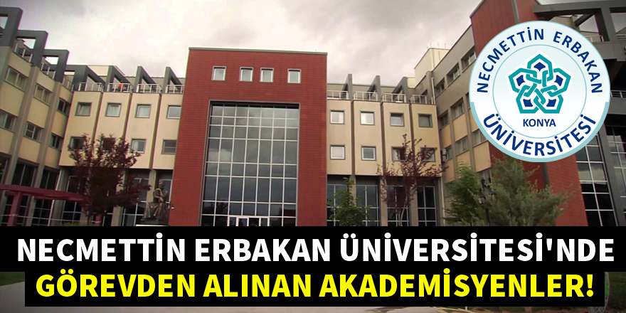 NEÜ'de görevden alınan akademisyenlerin isimleri