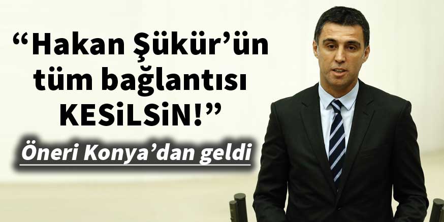 "Hakan Şükür'ün tüm bağlantısı kesilsin!"