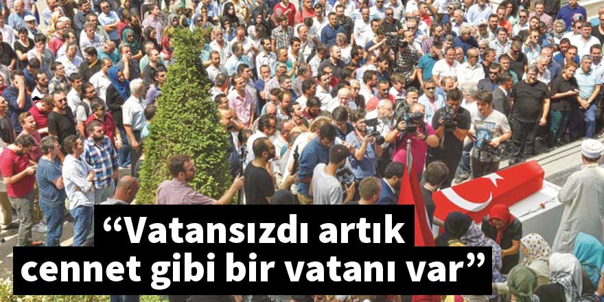 Vatansızdı artık cennet gibi bir vatanı var
