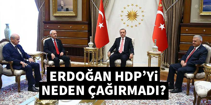 Cumhurbaşkanı Erdoğan HDP'yi neden çağırmadı?