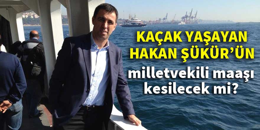 Hakan Şükür'ün milletvekili maaşı kesilecek mi?