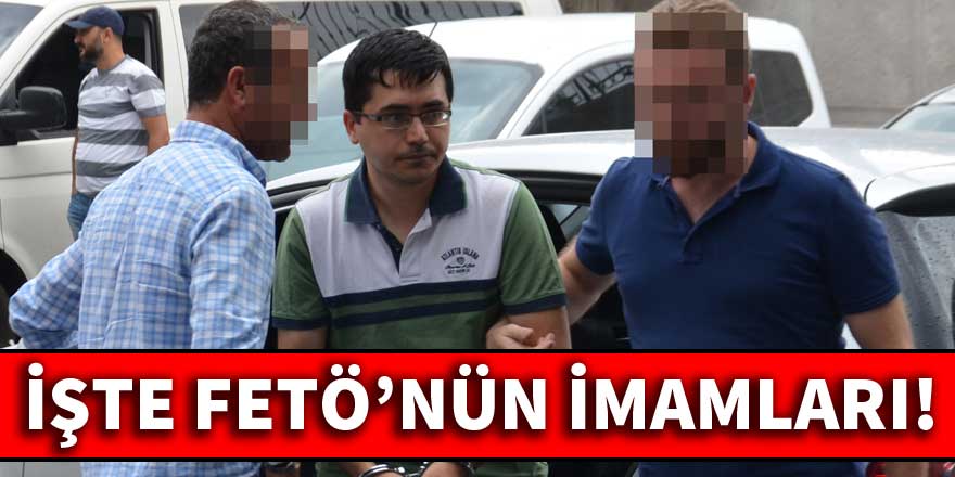 İşte FETÖ'nün imamları!