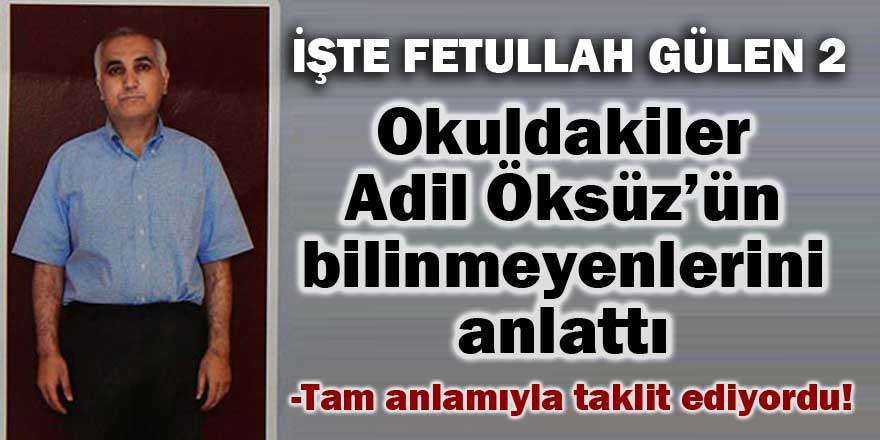 Sırra kadem basan Adil Öksüz’ü anlattılar