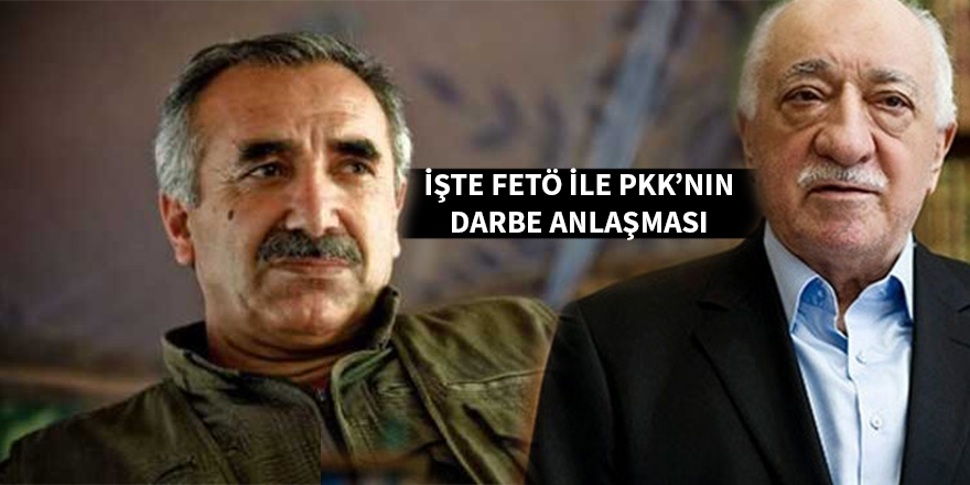İşte FETÖ ile PKK’nın darbe anlaşması