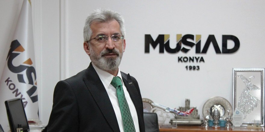 MÜSİAD Konya Başkanı Şimşek'ten Ortadoğu vurgusu