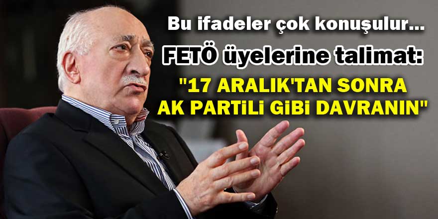 "17 Aralık'tan sonra AK Partili gibi davranın"