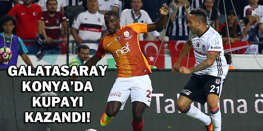 Galatasaray Konya'da Süper Kupa'yı kazandı!