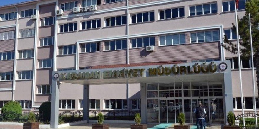 Karaman Emniyet Müdürlüğü’nde 5 şube müdürü açığa alındı