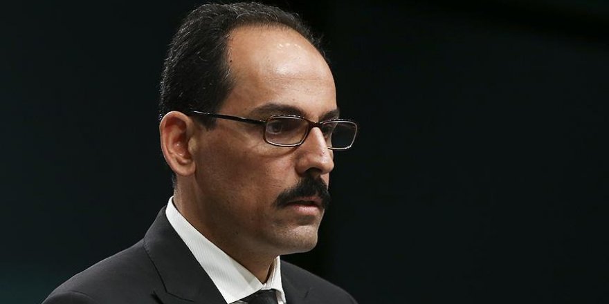 Kalın: Teröre karşı açık ve tutarlı bir duruş sergilenmeli