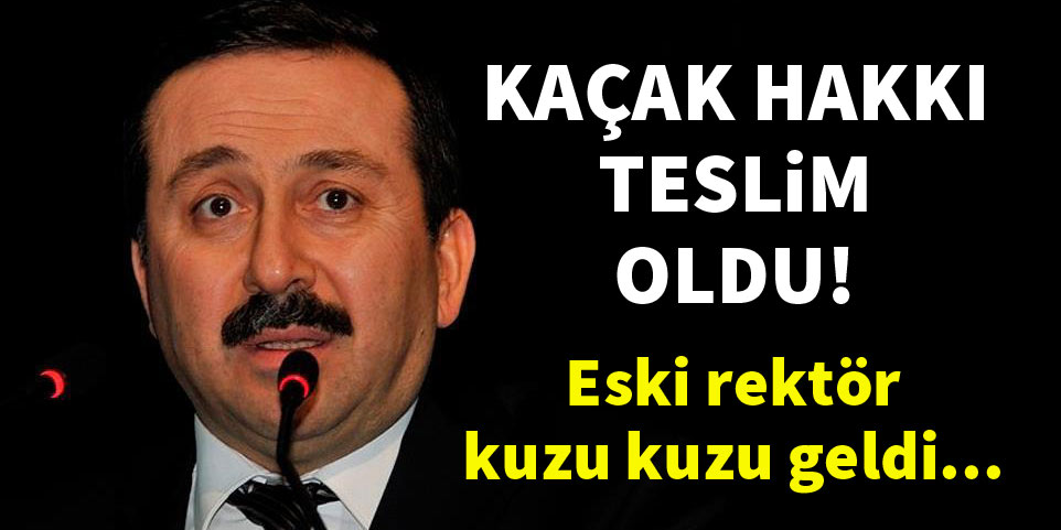 Kaçak Eski Rektör Hakkı Gökbel teslim oldu