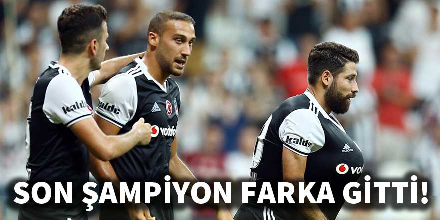 Son şampiyon Beşiktaş farka gitti!