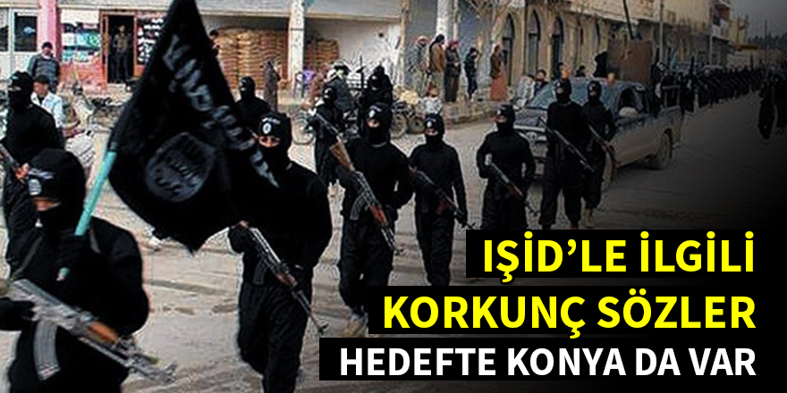 IŞİD'in hedefinde Konya da var