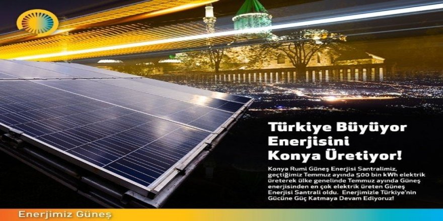 Konya Rumi Güneş Enerjisi Santrali Temmuz’da 500 bin kWh elektrik üretti