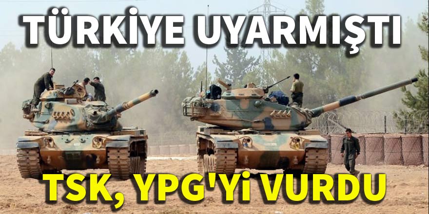 Türk Silahlı Kuvvetleri YPG'yi vurdu