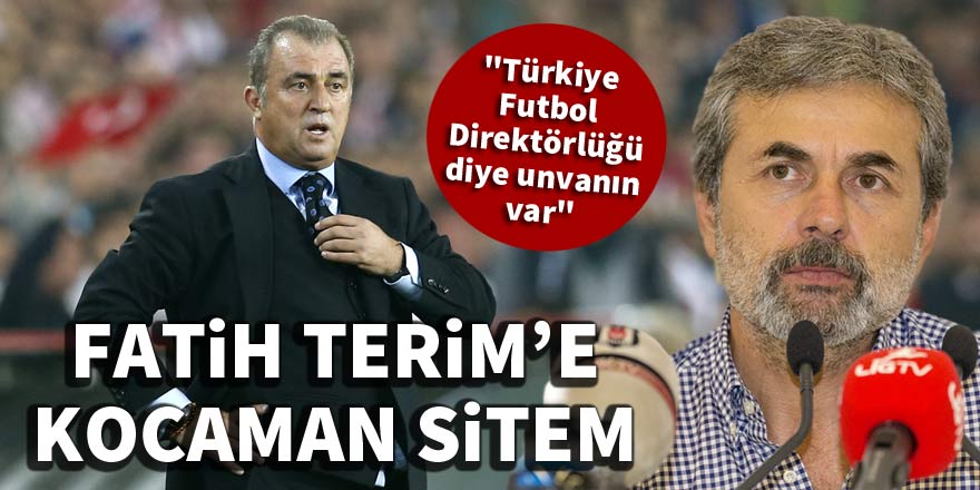 Fatih Terim'e Kocaman sitem!