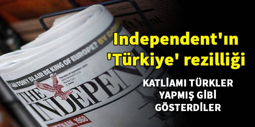 İngiliz Independent'ın 'Türkiye' rezilliği