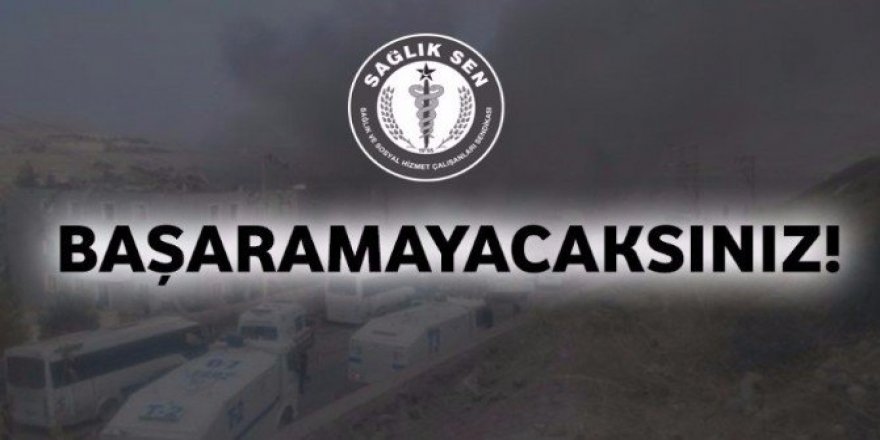 Aydın Sağlık-Sen; “Başaramayacaksınız”