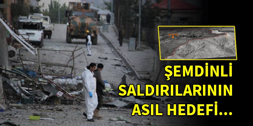 PKK'nın Şemdinli saldırılarının asıl hedefi...