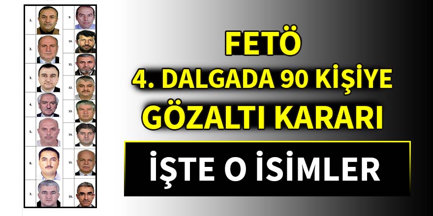 FETÖ 4. dalgada 90 kişiye gözaltı kararı