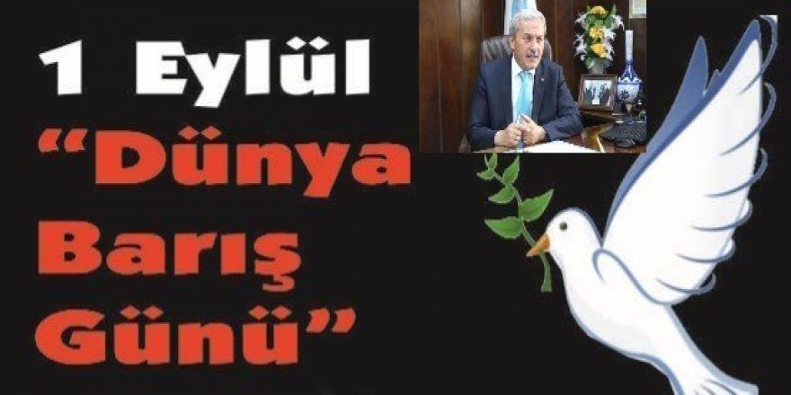 Osmaneli Belediye Başkanı Şahin’in 1 Eylül Dünya Barış Günü Mesajı;