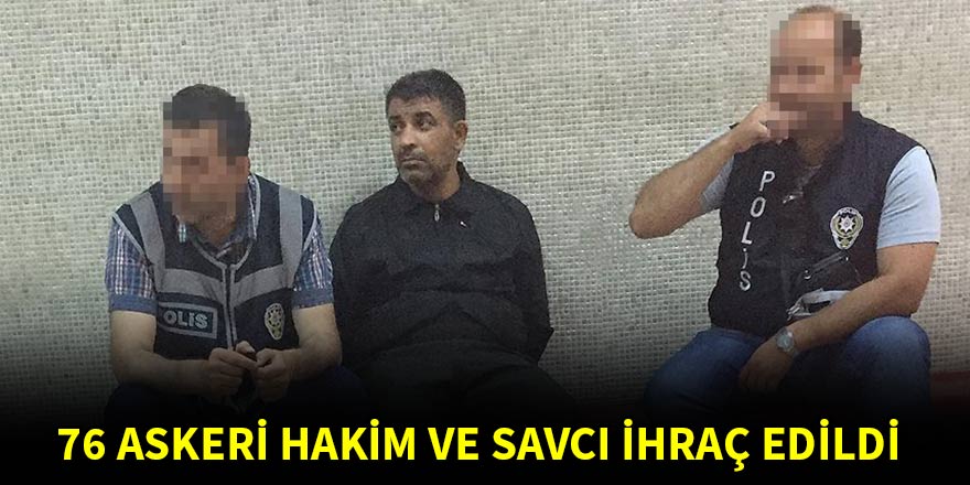 76 askeri hakim subay TSK'dan ihraç edildi
