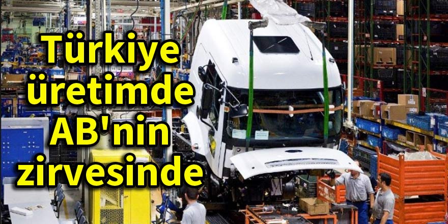 Türkiye üretimde AB'nin zirvesinde