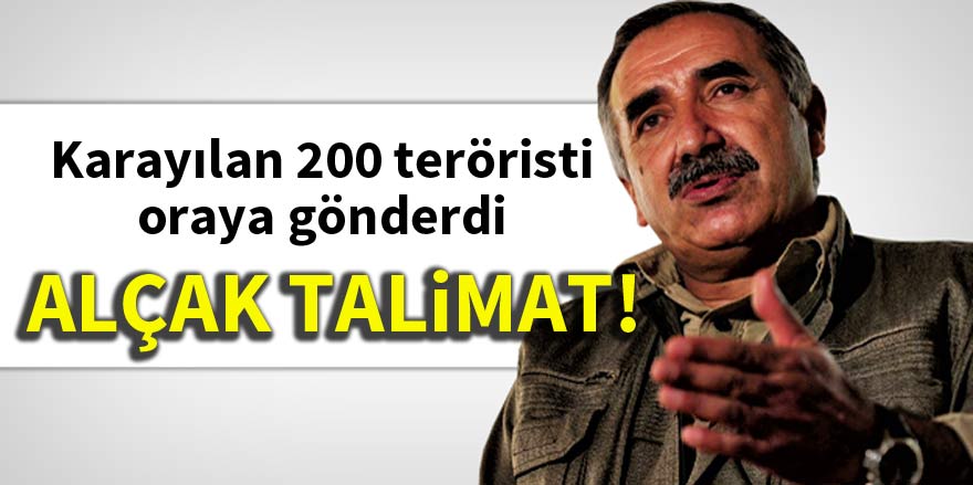 Teröristbaşı Karayılan 200 teröristi oraya gönderdi