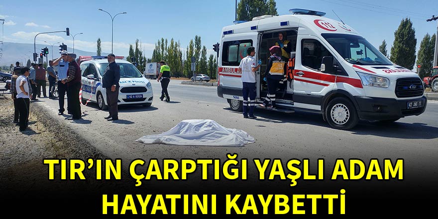 TIR’ın çarptığı motosikletli yaşlı adam hayatını kaybetti