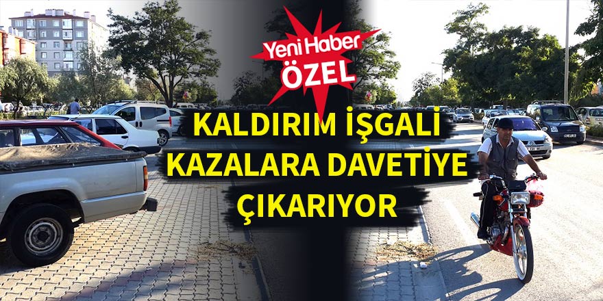 Kaldırım işgali kazalara davetiye çıkarıyor