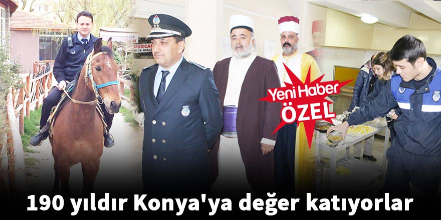 190 yıldır Konya'ya değer katıyorlar