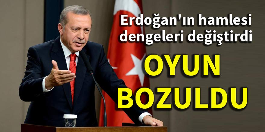 Erdoğan'ın hamlesi dengeleri değiştirdi
