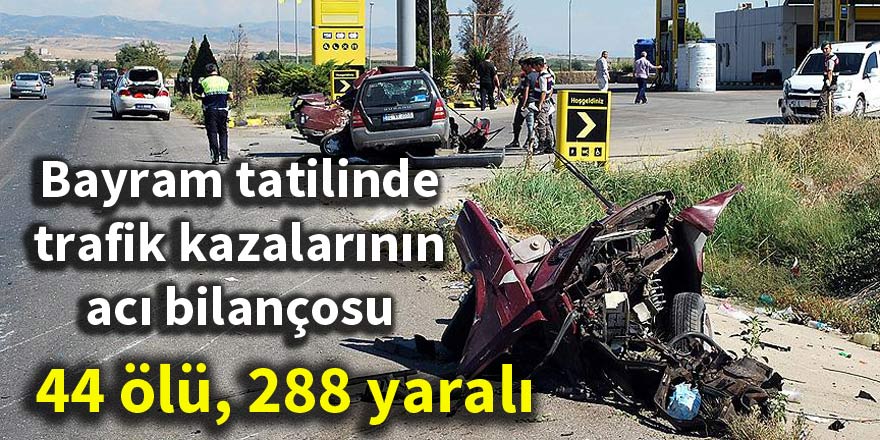 Bayram tatilinde trafik kazalarının acı bilançosu: 44 ölü, 288 yaralı