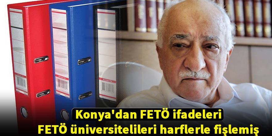 FETÖ üniversitelileri harflerle fişlemiş