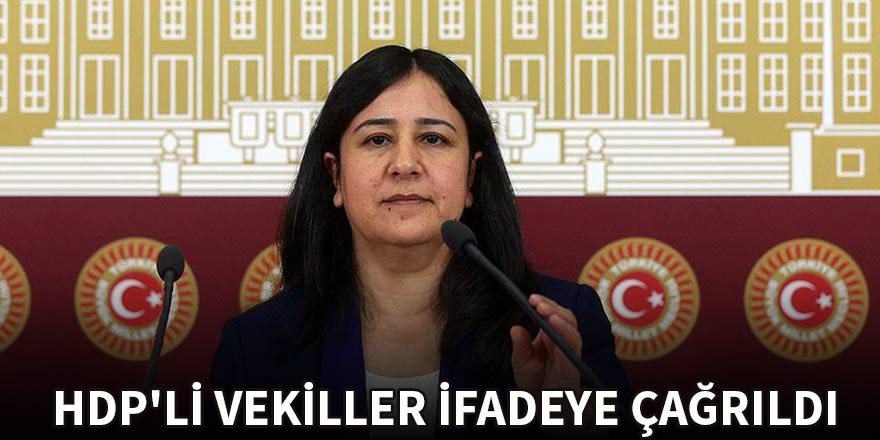 HDP'li vekiller ifadeye çağrıldı