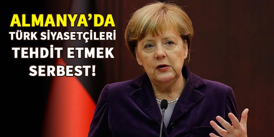 Almanya’da Türk siyasetçileri tehdit etmek serbest