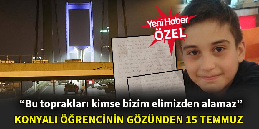 Konyalı öğrenci 15 Temmuz’u böyle anlattı