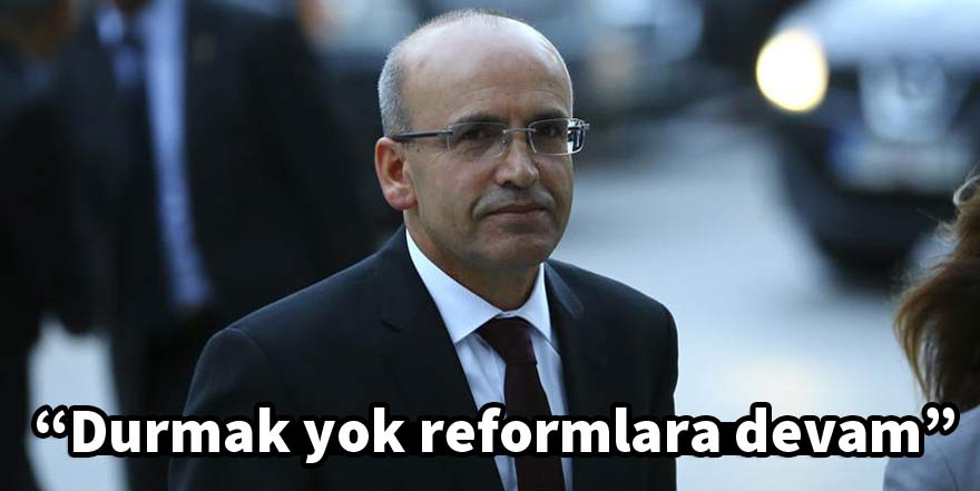 Başbakan Yardımcısı Şimşek: Durmak yok reformlara devam