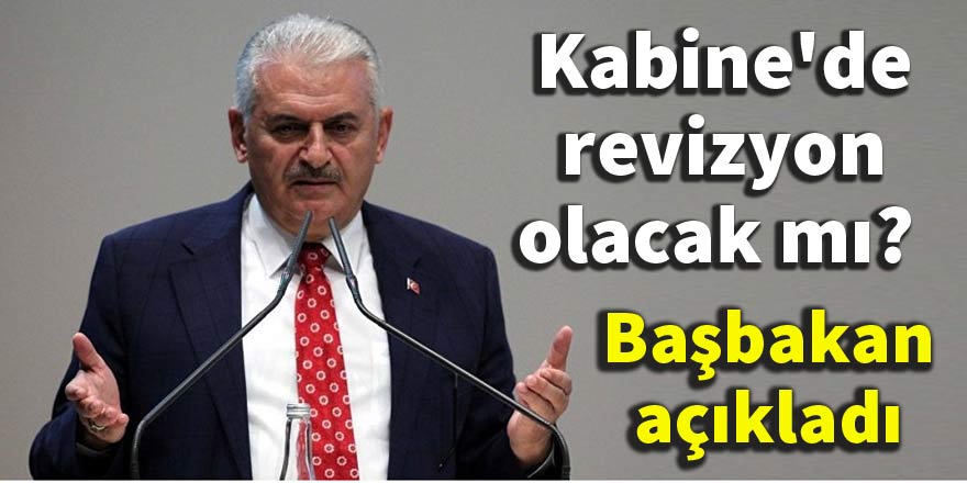 Kabine'de revizyon olacak mı? Başbakan açıkladı