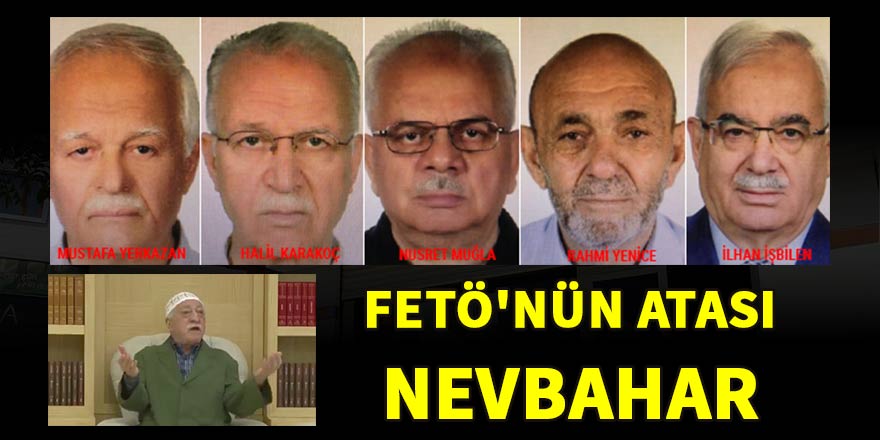 FETÖ'nün atası Nevbahar