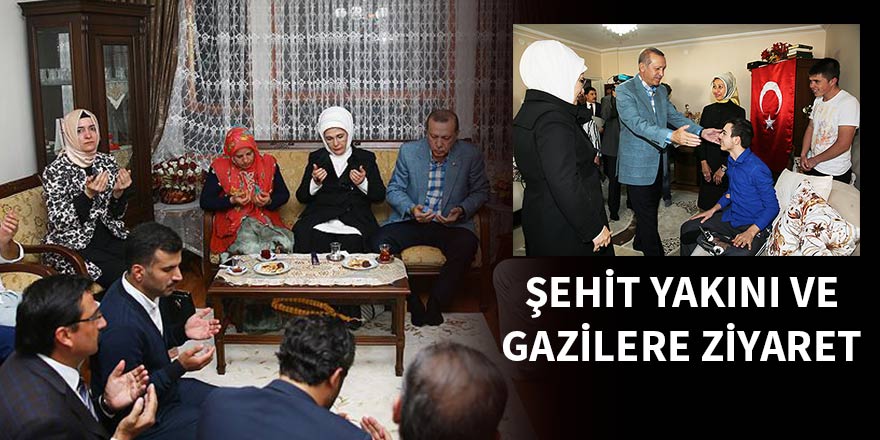 Cumhurbaşkanı Erdoğan’dan şehit yakını ve gazilere ziyaret