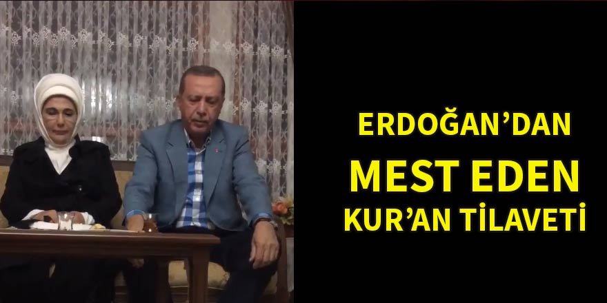 Erdoğan’dan mest eden Kur’an tilaveti