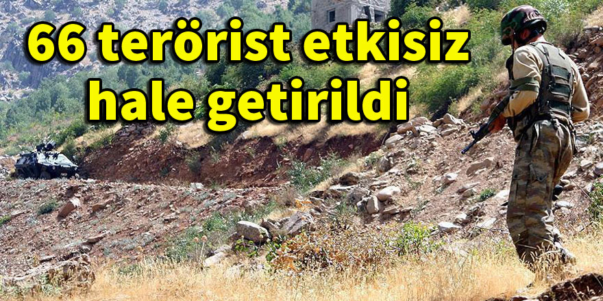 66 terörist etkisiz hale getirildi
