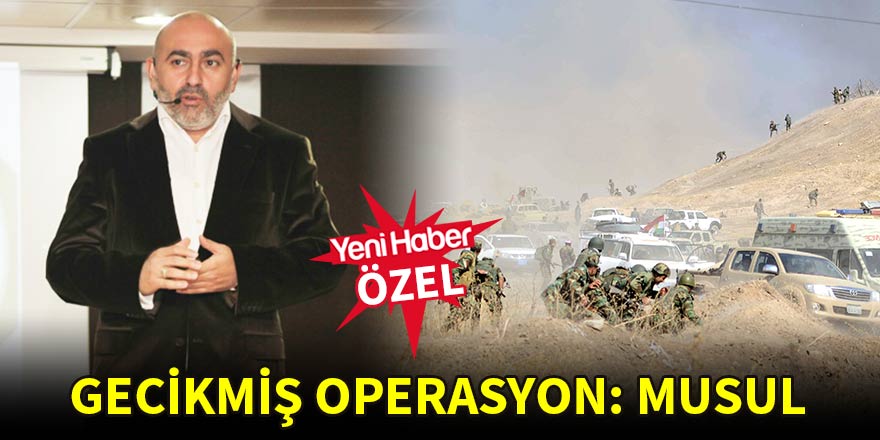 Gecikmiş operasyon: Musul