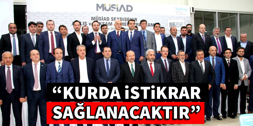 MÜSİAD Genel Başkanı Olpak: Kurda istikrar sağlanacaktır