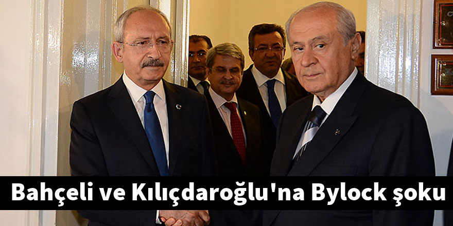 Bahçeli ve Kılıçdaroğlu'na Bylock şoku
