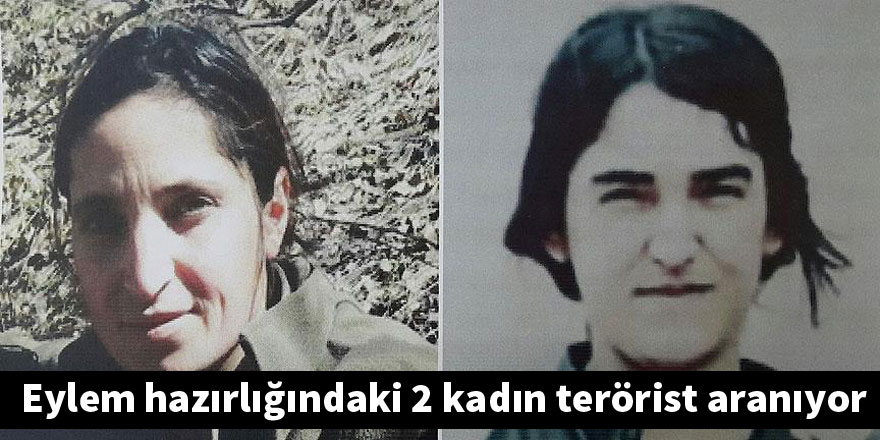 Eylem hazırlığındaki 2 kadın terörist aranıyor