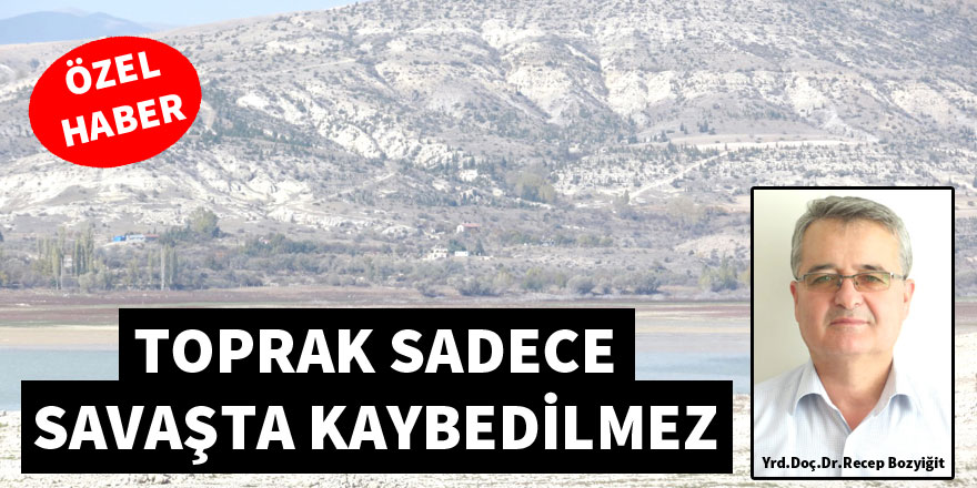 "Toprak sadece savaşta kaybedilmez"
