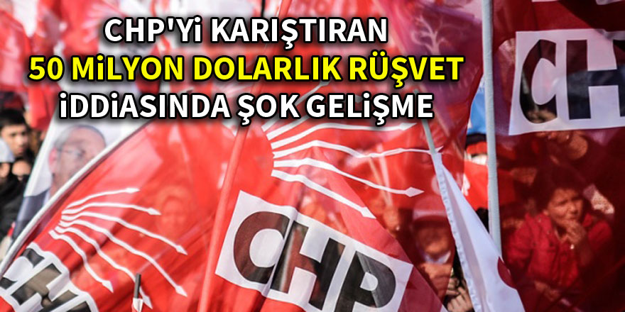 CHP'yi karıştıran 50 milyon dolarlık rüşvetin ilk duruşması yapıldı
