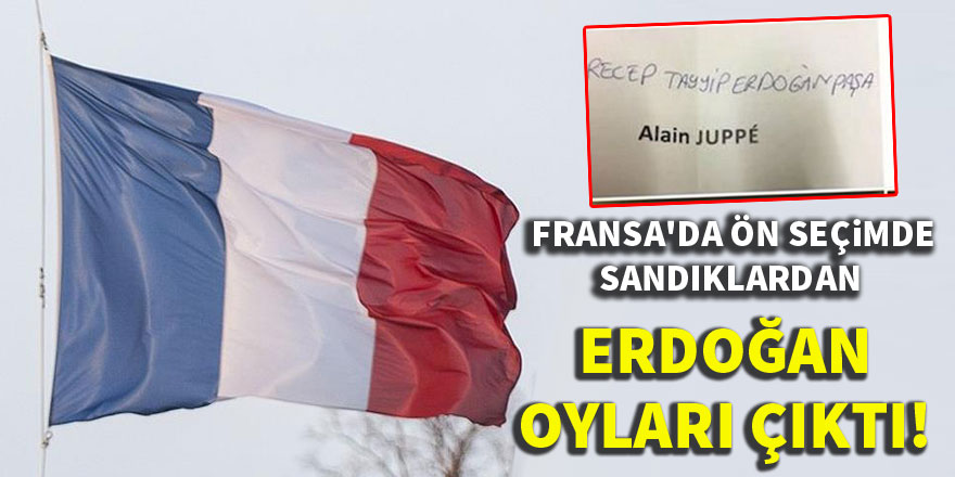 Fransa'da ön seçimde sandıklardan Erdoğan'a oy çıktı